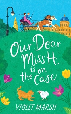 Our Dear Miss H. Is on the Case by Marsh, Violet