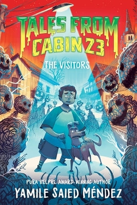 Tales from Cabin 23: The Visitors by Méndez, Yamile Saied