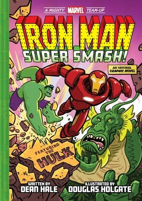 Iron Man: Super Smash! (a Mighty Marvel Team-Up): An Original Graphic Novel by Hale, Dean