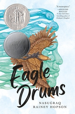 Eagle Drums: (Newbery Honor Book) by Hopson, Nasuġraq Rainey