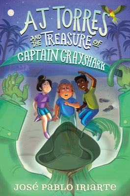 Aj Torres and the Treasure of Captain Grayshark by Iriarte, José Pablo