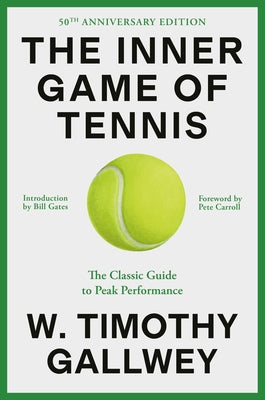 The Inner Game of Tennis: The Classic Guide to the Mental Side of Peak Performance by Gallwey, W. Timothy