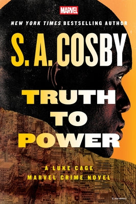 Truth to Power: A Luke Cage Marvel Crime Novel by Cosby, S. a.
