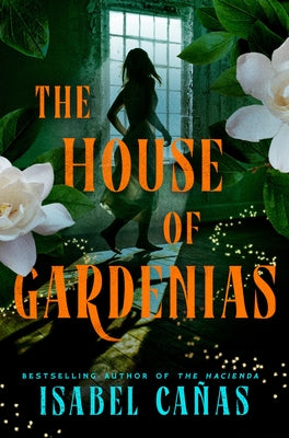 The House of Gardenias by Cañas, Isabel