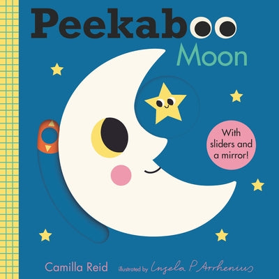 Peekaboo: Moon: (An Interactive Board Book for Babies & Toddlers with Mirror & Sliders to Push, Pull, or Turn. Cute Artwork Includes a Clock, Light, T by Reid, Camilla