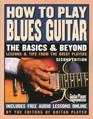 How to Play Blues Guitar: The Basics and Beyonds by Various Authors