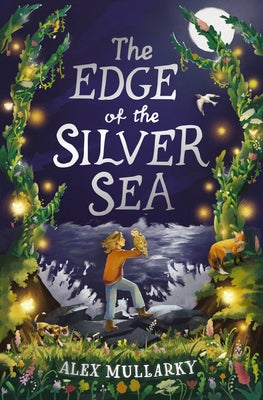 The Edge of the Silver Sea by Mullarky, Alex