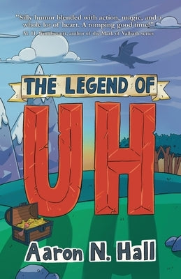 The Legend of Uh by Hall, Aaron N.