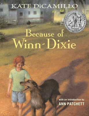 Because of Winn-Dixie: (A Beloved Middle-Grade Classic about Friendship, Family, and a Dog That Changes Everything - For Kids Ages 9-12 in Grades 4-7) by DiCamillo, Kate
