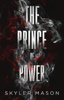 The Prince of Power: A Dark College Romance by Mason, Skyler
