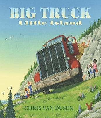 Big Truck Little Island: (A Big Rig Breakdown Sparks Clever Teamwork and Cooperation - For Kids Ages 3-7) by Van Dusen, Chris