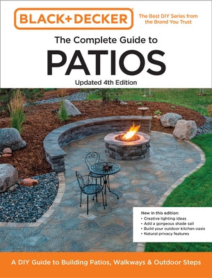 Black and Decker Complete Guide to Patios Updated 4th Edition: A DIY Guide to Building Patios, Walkways, and Outdoor Steps by Editors of Cool Springs Press