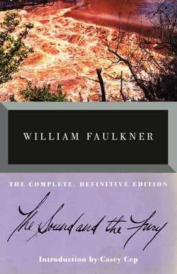 The Sound and the Fury: The Complete, Definitive Edition by Faulkner, William