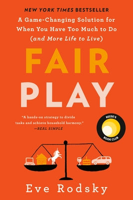Fair Play: Reese's Book Club: A Game-Changing Solution for When You Have Too Much to Do (and More Life to Live) by Rodsky, Eve