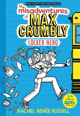 The Misadventures of Max Crumbly 1: Locker Hero by Russell, Rachel Renée