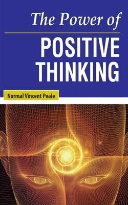 The Power of Positive Thinking by Peale, Normal Vincent