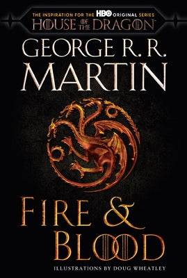 Fire & Blood (HBO Tie-In Edition): 300 Years Before a Game of Thrones by Martin, George R. R.