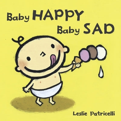 Baby Happy Baby Sad: (A Gentle Introduction to Emotions and Big Feelings for Babies and Toddlers) by Patricelli, Leslie
