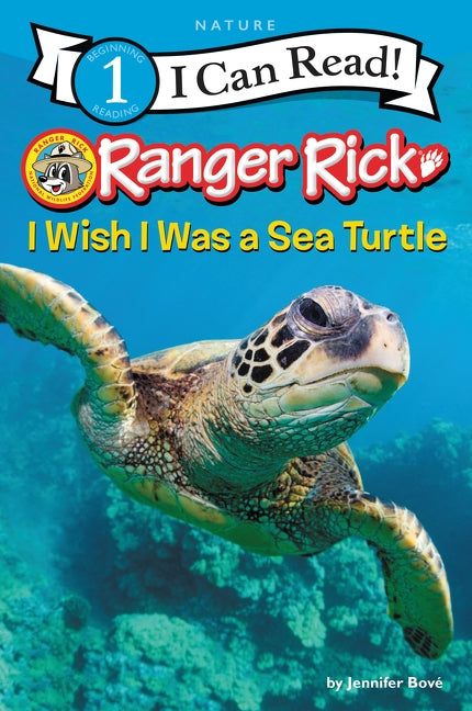 Ranger Rick: I Wish I Was a Sea Turtle by Bové, Jennifer