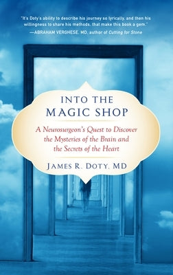 Into the Magic Shop: A Neurosurgeon's Quest to Discover the Mysteries of the Brain and the Secrets Ofthe Heart by Doty, James R.