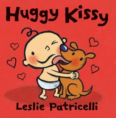 Huggy Kissy: (A Sweet Story about the Many Ways Families Show Love for Babies and Toddlers) by Patricelli, Leslie