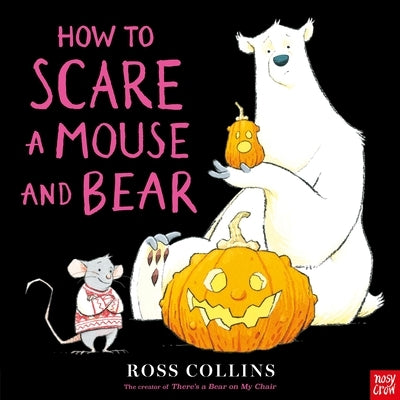 How to Scare a Mouse and Bear by Collins, Ross