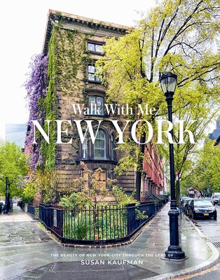 Walk with Me: New York: Photographs by Kaufman, Susan