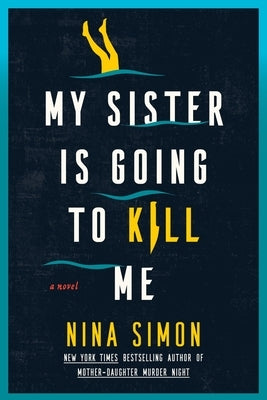 My Sister Is Going to Kill Me by Simon, Nina