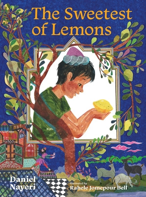 The Sweetest of Lemons by Nayeri, Daniel