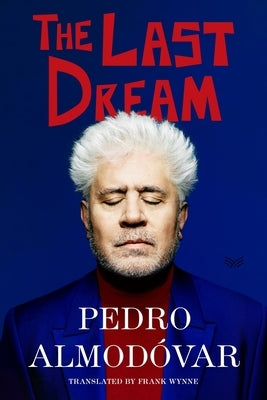 The Last Dream by Almodóvar, Pedro