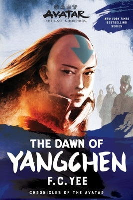 Avatar: The Last Airbender: The Dawn of Yangchen (Chronicles of the Avatar Book 3) by Yee, F. C.