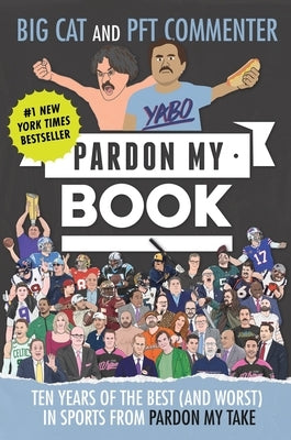 Pardon My Book: Ten Years of the Best (and Worst) in Sports from Pardon My Take by Big Cat