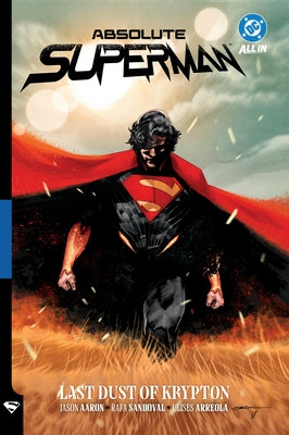 Absolute Superman Vol. 1: Last Dust of Krypton by Aaron, Jason