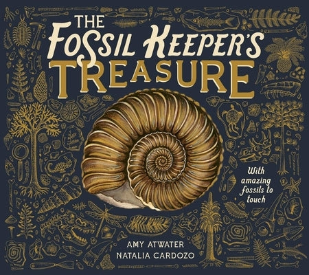 The Fossil Keeper's Treasure: With Amazing Fossils to Touch by Atwater, Amy