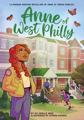Anne of West Philly: A Modern Graphic Retelling of Anne of Green Gables by Weir, Ivy Noelle