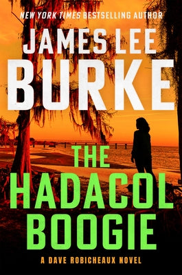 The Hadacol Boogie: A Dave Robicheaux Novel by Burke, James Lee