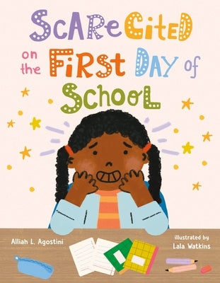 Scarecited on the First Day of School by Agostini, Alliah L.