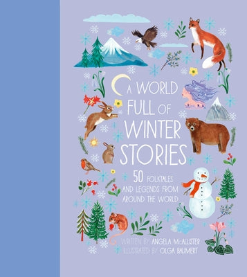 A World Full of Winter Stories: 50 Folk Tales and Legends from Around the World by McAllister, Angela