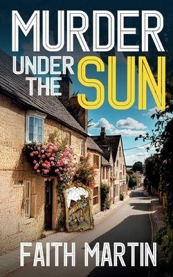Murder Under the Sun: a gripping crime mystery full of twists by Martin, Faith