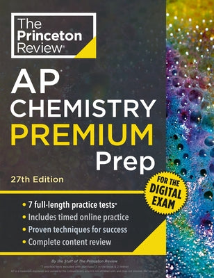 Princeton Review AP Chemistry Premium Prep, 27th Edition: 7 Practice Tests + Digital Practice Online + Content Review by The Princeton Review