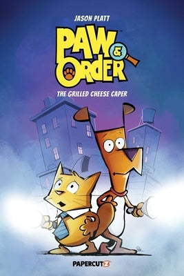 Paw & Order Vol. 1: The Grilled Cheese Caper by Platt, Jason