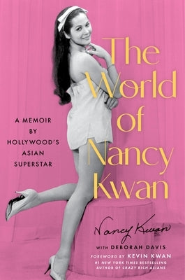 The World of Nancy Kwan: A Memoir by Hollywood's Asian Superstar by Kwan, Nancy