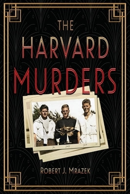 The Harvard Murders by Mrazek, Robert J.