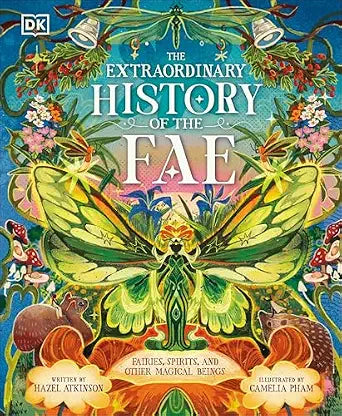Extraordinary History of the Fae: Fairies, Spirits, and Other Magical Beings