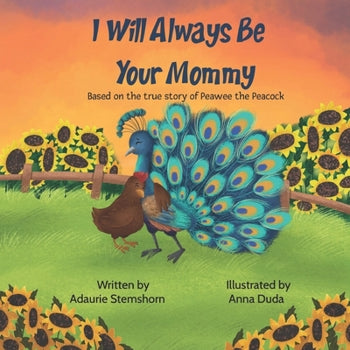 I Will Always Be Your Mommy By Adaurie Stemshorn- Hardcover