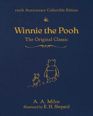 Winnie the Pooh (100th Anniversary Collectible Edition): The Original Classic by Milne, A. a.