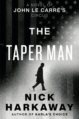 The Taper Man: A Novel of John Le Carré's Circus by Harkaway, Nick