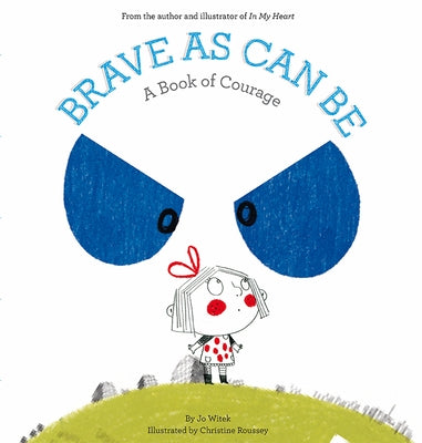 Brave as Can Be: A Book of Courage by Witek, Jo
