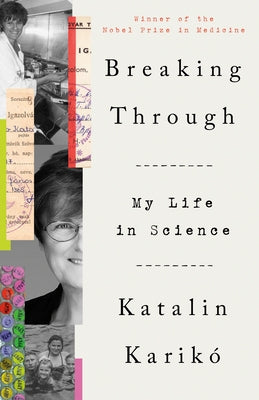 Breaking Through: My Life in Science by Karik&#195;&#179;, Katalin