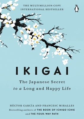 Ikigai: The Japanese Secret to a Long and Happy Life by GarcÃ­a, HÃ©ctor